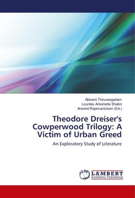 Theodore Dreiser's Cowperwood Trilogy: A Victim of Urban Greed