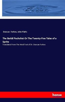 The Baitâl Pachchisi Or The Twenty-Five Tales of a Sprite