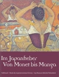 Im Japanfieber. Von Monet bis manga / Japonismes / impressionnismes