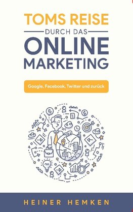 Toms Reise durch das Online Marketing