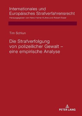 Die Strafverfolgung von polizeilicher Gewalt - eine empirische Analyse