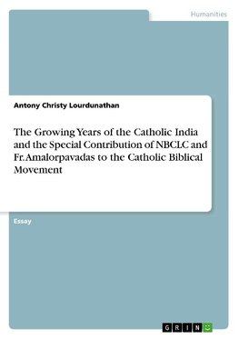 The Growing Years of the Catholic India and the Special Contribution of NBCLC and Fr. Amalorpavadas to the Catholic Biblical Movement