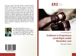 Evidence in Proprietary Land Right under Rwandan Law