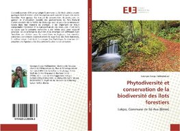 Phytodiversité et conservation de la biodiversité des îlots forestiers