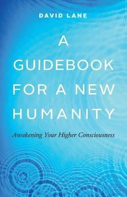 A Guidebook for a New Humanity