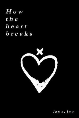 How The Heart Breaks