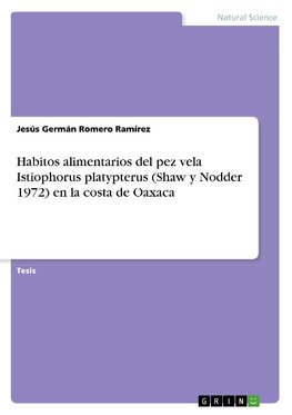 Habitos alimentarios del pez vela Istiophorus platypterus (Shaw y Nodder 1972) en la costa de Oaxaca