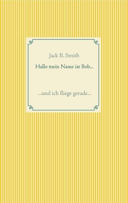 Hallo mein Name ist Bob ...