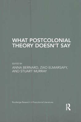 What Postcolonial Theory Doesn't Say