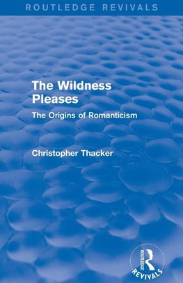 The Wildness Pleases (Routledge Revivals)