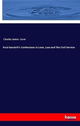 Paul Gosslett's Confessions in Love, Law and The Civil Service