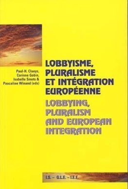 Lobbyisme, pluralisme et intégration européenne. Lobbying, Pluralism and European Integration