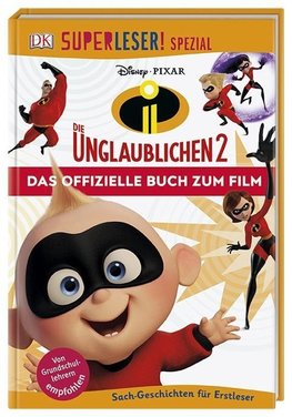 SUPERLESER! SPEZIAL Disney Pixar Die Unglaublichen 2 Das offizielle Buch zum Film