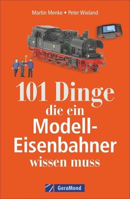 101 Dinge, die ein Modell-Eisenbahner wissen muss
