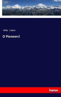 O Pioneers!