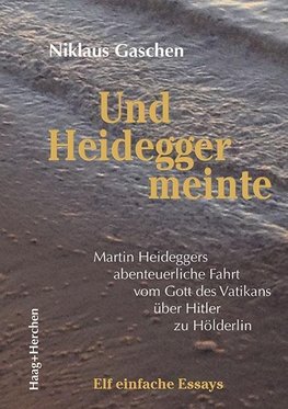Und Heidegger meinte