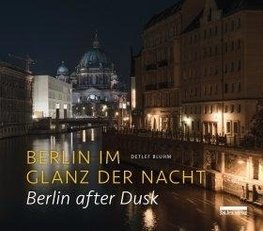 Berlin im Glanz der Nacht / Berlin after dusk