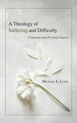 A Theology of Suffering and Difficulty