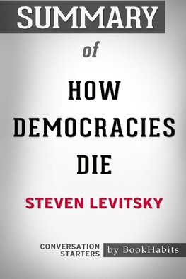 Summary of How Democracies Die by Steven Levitsky