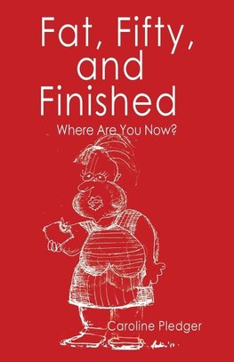 Fat, Fifty, and Finished