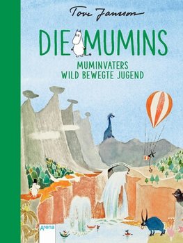 Die Mumins. Muminvaters wild bewegte Jugend
