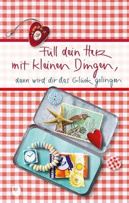 Füll dein Herz mit kleinen Dingen