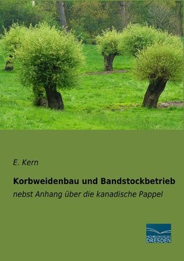 Korbweidenbau und Bandstockbetrieb