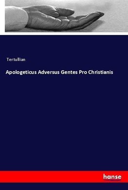 Apologeticus Adversus Gentes Pro Christianis