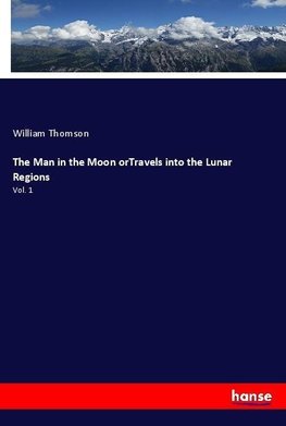 The Man in the Moon orTravels into the Lunar Regions