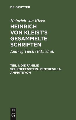 Die Familie Schroffenstein. Penthesilea. Amphitryon