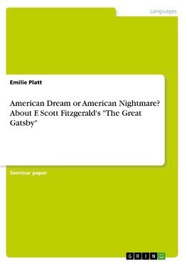 American Dream or American Nightmare? About F. Scott Fitzgerald's "The Great Gatsby"