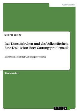 Das Kunstmärchen und das Volksmärchen. Eine Diskussion ihrer Gattungsproblematik