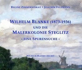 Wilhelm Blanke (1873-1936) und die Malerkolonie Steglitz