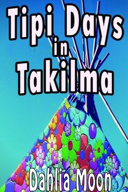 Tipi Life in Takilma