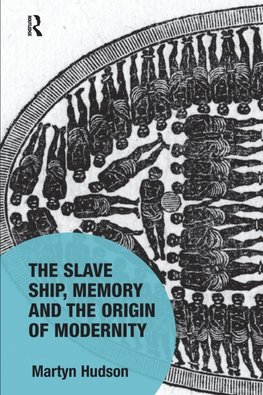 The Slave Ship, Memory and the Origin of Modernity