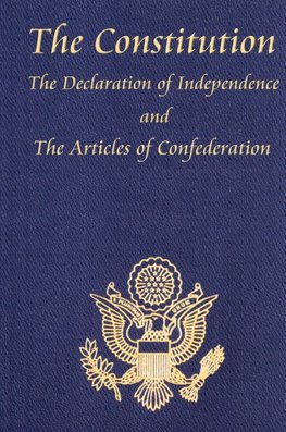 The Constitution of the United States of America, with the Bill of Rights and All of the Amendments; The Declaration of Independence; And the Articles