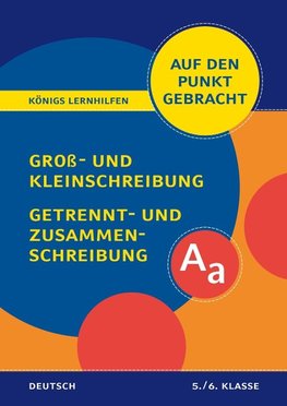 Groß- und Kleinschreibung, Getrennt- und Zusammenschreibung - Klasse 5/6