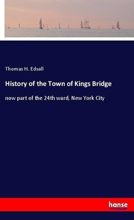 History of the Town of Kings Bridge