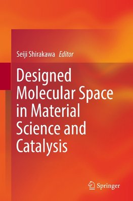 Designed Molecular Space in Material Science and Catalysis