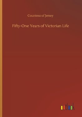 Fifty-One Years of Victorian Life