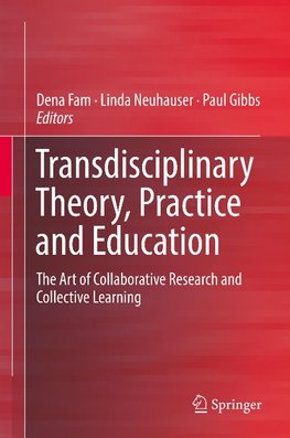 Transdisciplinary Theory, Practice and Education