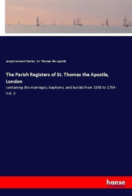 The Parish Registers of St. Thomas the Apostle, London