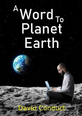 A Word to  Planet Earth