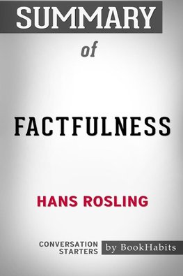 Summary of Factfulness by Hans Rosling