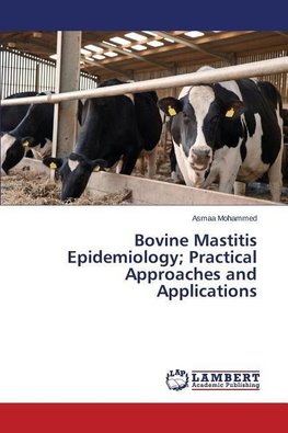 Bovine Mastitis Epidemiology; Practical Approaches and Applications