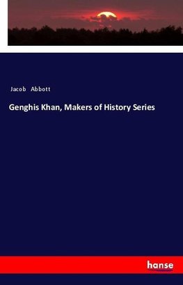 Genghis Khan, Makers of History Series