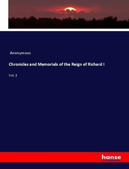 Chronicles and Memorials of the Reign of Richard I