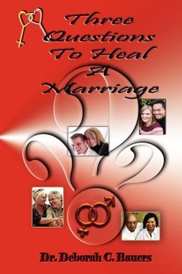 Three Questions To Heal A Marriage