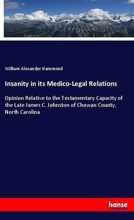 Insanity in its Medico-Legal Relations