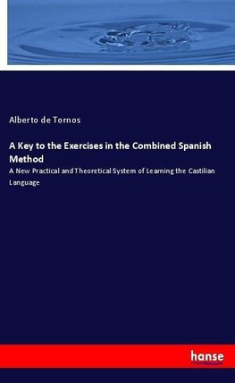 A Key to the Exercises in the Combined Spanish Method